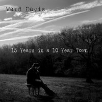 15 Years in a 10 Year Town - Ward Davis, Jim "Moose" Brown