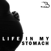 Life in My Stomach - Bmike