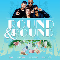 Round & Round - Dyna, F1rstman, Lil' Kleine