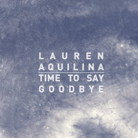 Time To Say Goodbye - Lauren Aquilina