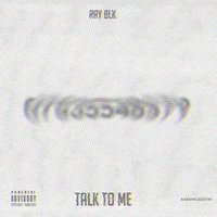 Talk to Me - RAY BLK