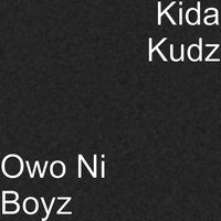 Owo Ni Boyz - Kida Kudz