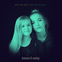 Ain't No Rest for the Wicked - Lennon, Maisy