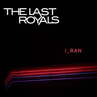 I Ran - The Last Royals