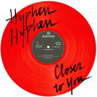 Closer to You - Hyphen Hyphen