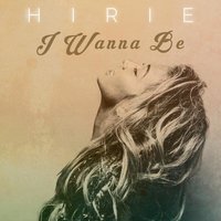 I Wanna Be - Hirie