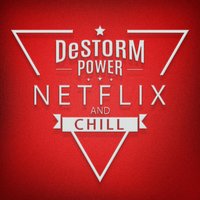 Netflix and Chill - Destorm Power