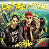 Selfie - LCA, Melo D Bright