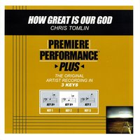 How Great Is Our God (Key-Bb-Premiere Performance Plus) - Chris Tomlin