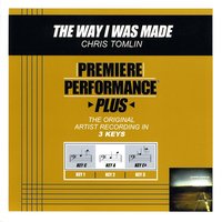 The Way I Was Made (Key-Eb-Premiere Performance Plus) - Chris Tomlin