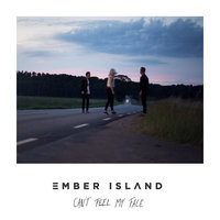 Can't Feel My Face - Ember Island