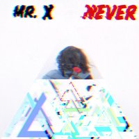 Never - Mr. X
