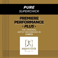 Pure (Medium Key-Premiere Performance Plus w/o Background Vocals) - Superchick