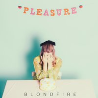 Pleasure - Blondfire