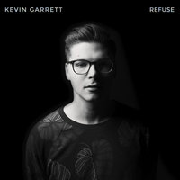 Refuse - Kevin Garrett