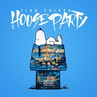 House Party - Tion Phipps