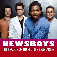 The League Of Incredible Vegetables - Newsboys