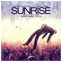Sunrise (Won't Get Lost) - The Aston Shuffle, Tommy Trash