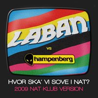 Hvor Ska’ Vi Sove I Nat - Laban, Hampenberg