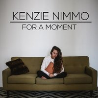 For a Moment - Kenzie Nimmo