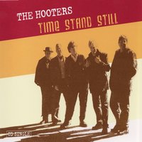 Time Stand Still - The Hooters