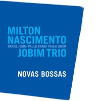 Inutil Paisagem - Milton Nascimento, Jobim Trio