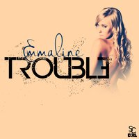 Trouble - Emmaline