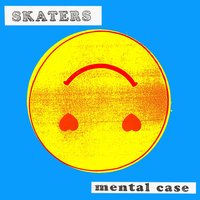 Mental Case - Skaters