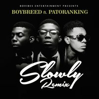 Slowly - Boybreed, Patoranking