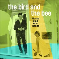 Man - The Bird And The Bee