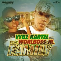 Family - VYBZ Kartel, Worlboss Jr