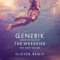 The Weekend - Generik, Nicky Van She, Glover