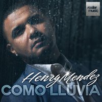 Como Lluvia - Henry Mendez