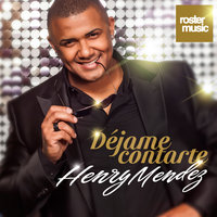 Déjame Contarte - Henry Mendez