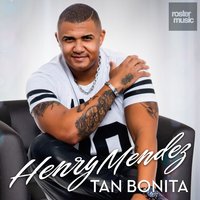 Tan Bonita - Henry Mendez