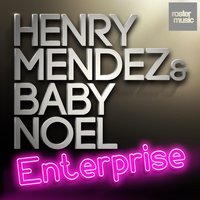 Enterprise - Henry Mendez, Baby Noel