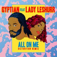 All On Me - Gyptian, Lady Lashurr, Lady Leshurr