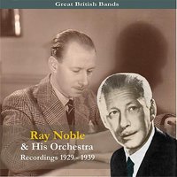 I've Got My Love To Keep Me Warm - Ray Noble & His Orchestra, Howard Phillips