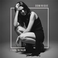 I Think I'm Fallin' - Dominique