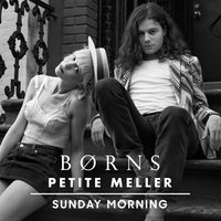 Sunday Morning - BØRNS, Petite Meller
