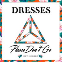 Please Don't Go - Dresses