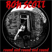 Round And Round And Round (1996) - Bon Scott