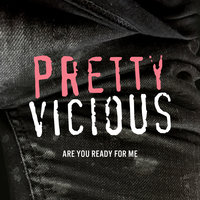 Are You Ready For Me - Pretty Vicious
