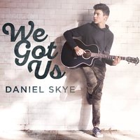 We Got Us - Daniel Skye