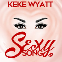 Sexy Song - Keke Wyatt