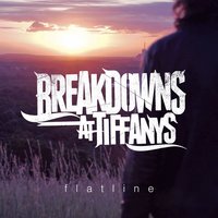 Flatline - Breakdowns at Tiffanys