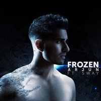 Frozen - Sway, Arjun