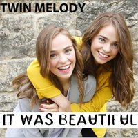It Was Beautiful - Twin Melody