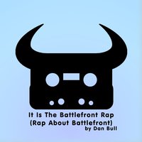 It Is the Battlefront Rap (Rap About Battlefront) - Dan Bull