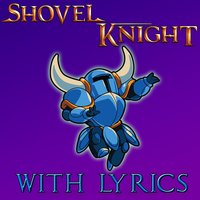 Shovel Knight With Lyrics - Brentalfloss